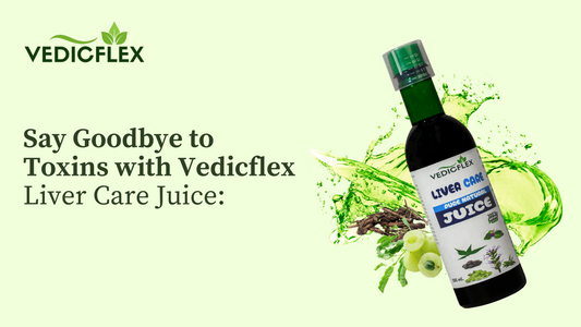 Vedicflex Liver Care Pure Natural Juice bottle with herbal ingredients like amla, aloe vera, and licorice root, alongside tagline ‘Say Goodbye to Toxins with Vedicflex Liver Care Juice