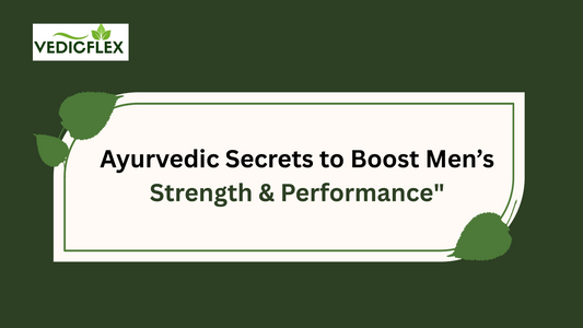 Promotional banner with VedicFlex logo and text: Ayurvedic Secrets to Boost Men’s Strength & Performance, on a green background with leaf design."