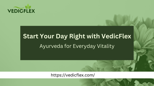 VedicFlex banner with green floral background, featuring the text: ‘Start Your Day Right with VedicFlex – Ayurveda for Everyday Vitality’ and website link https://vedicflex.com/.